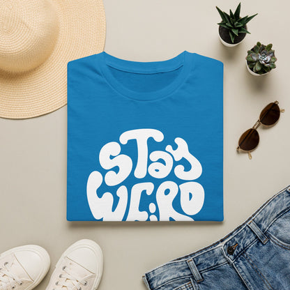 Stay Weird T-Shirt