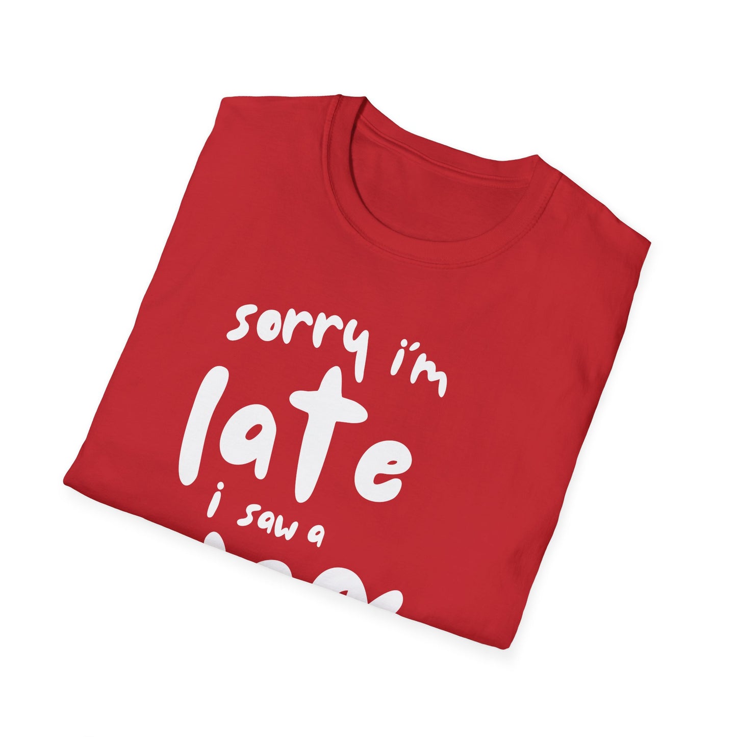 Sorry I'm Late - T-shirt
