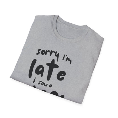 Sorry I'm Late - T-shirt