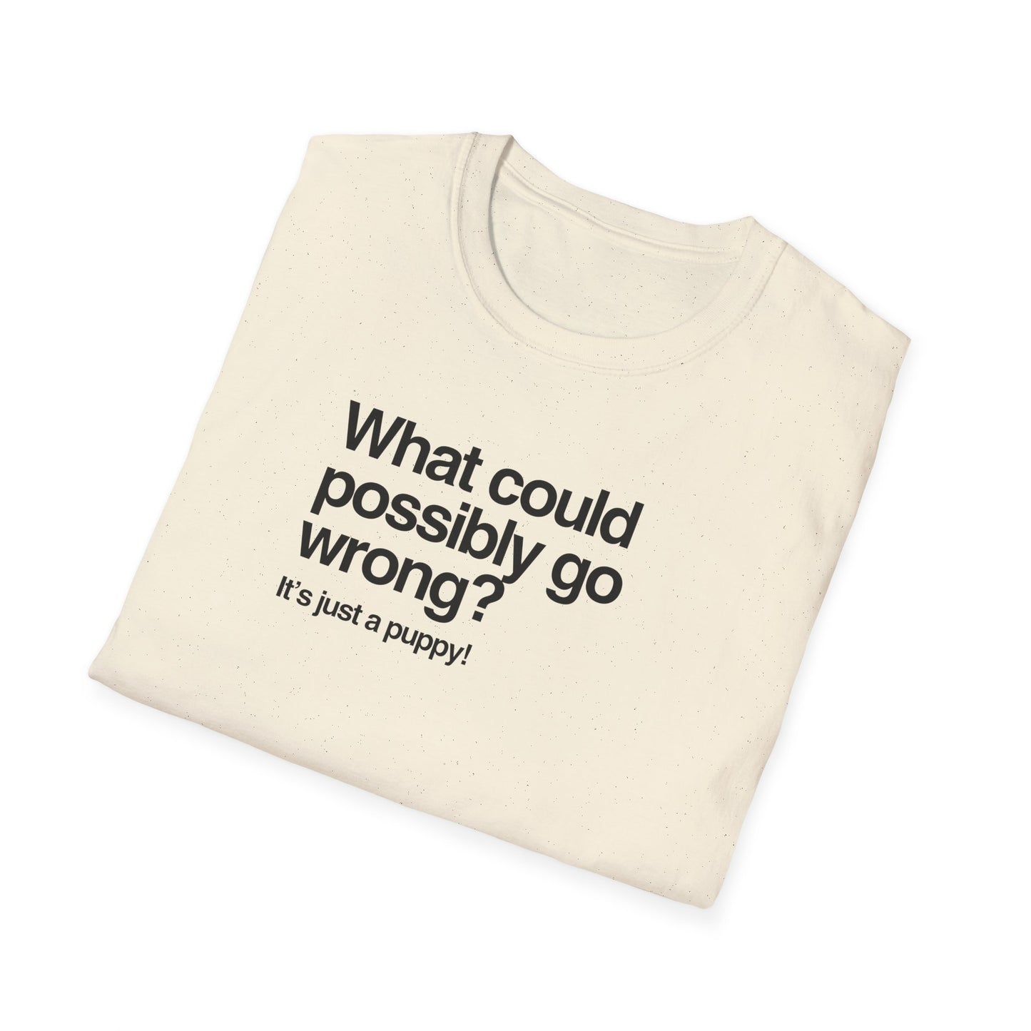 It's Just A Puppy T-shirt