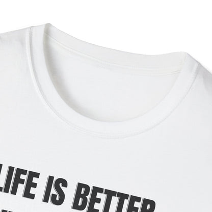 Life is better T-shirt