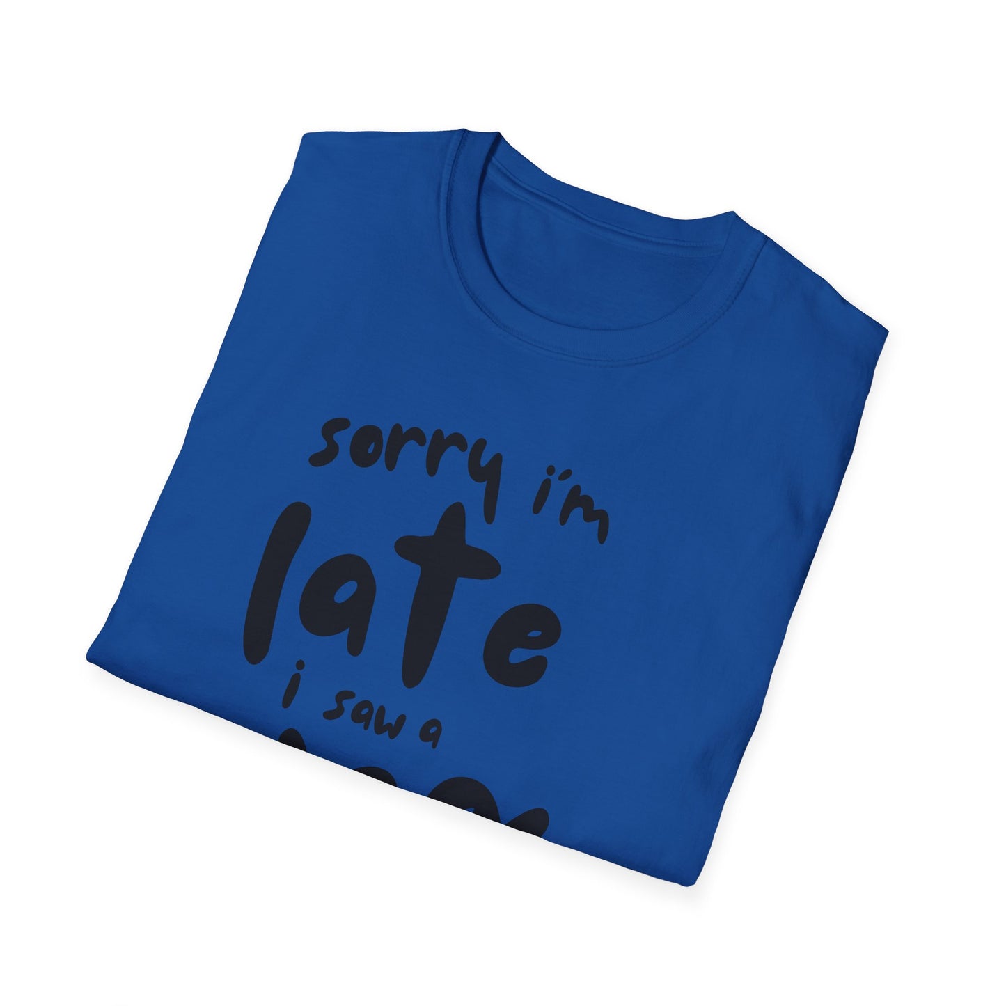 Sorry I'm Late - T-shirt