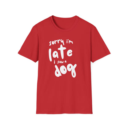 Sorry I'm Late - T-shirt