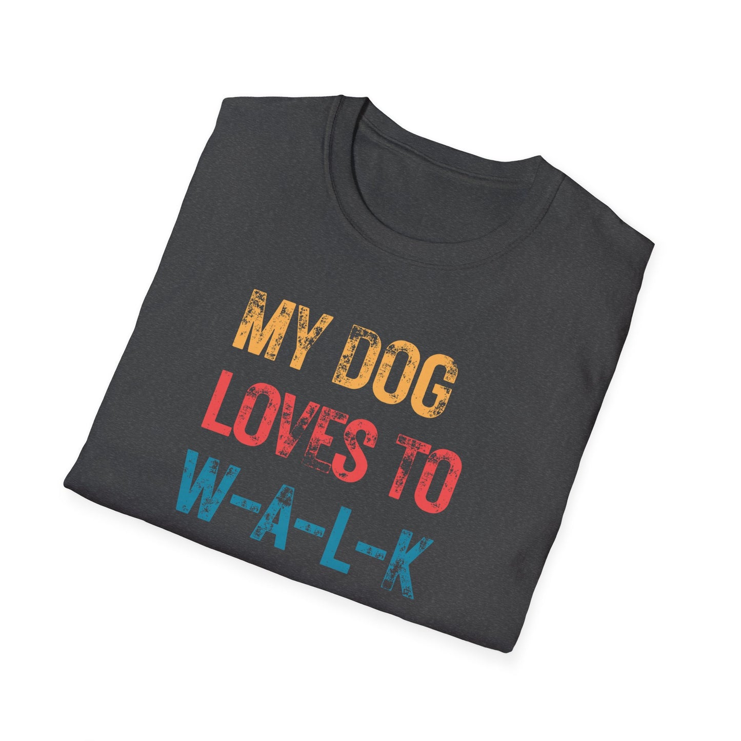 My dog loves to w-a-l-k T-shirt