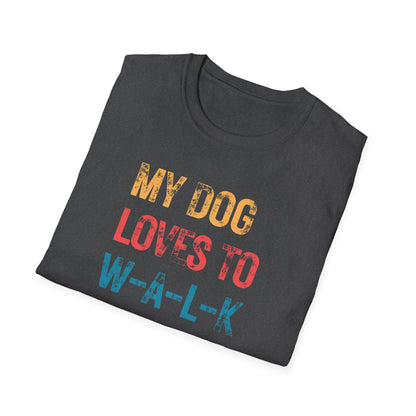 My dog loves to w-a-l-k T-shirt