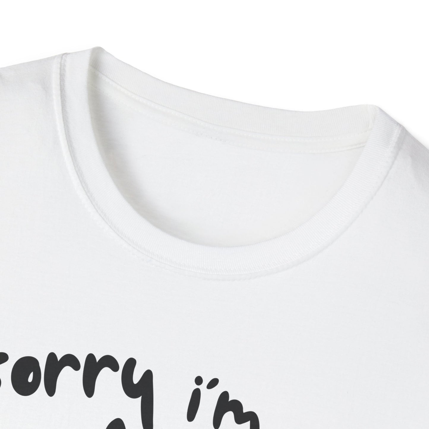 Sorry I'm Late - T-shirt