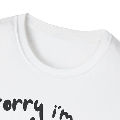 Sorry I'm Late - T-shirt