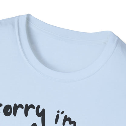 Sorry I'm Late - T-shirt