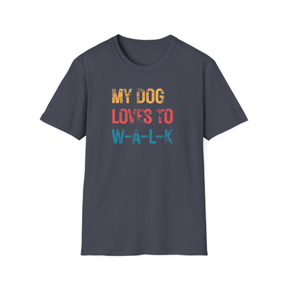 My dog loves to w-a-l-k T-shirt
