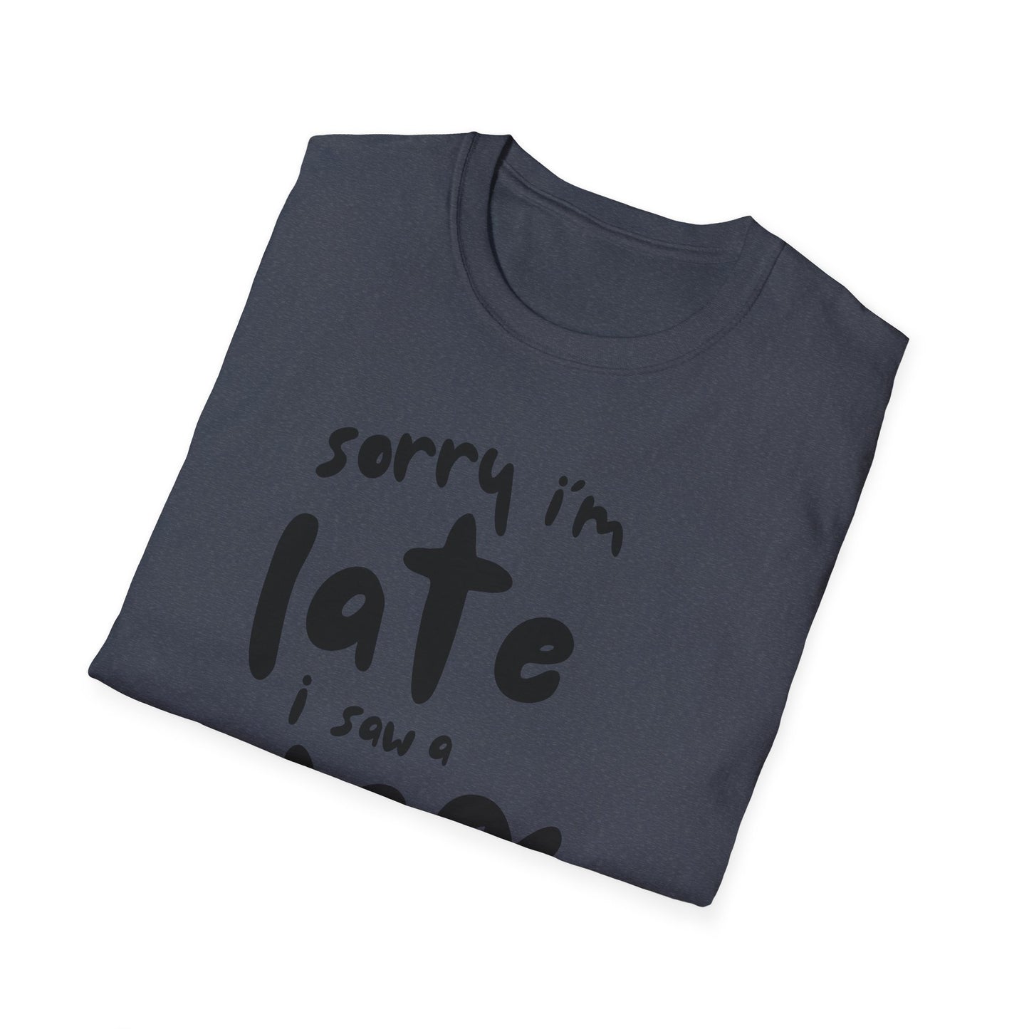 Sorry I'm Late - T-shirt