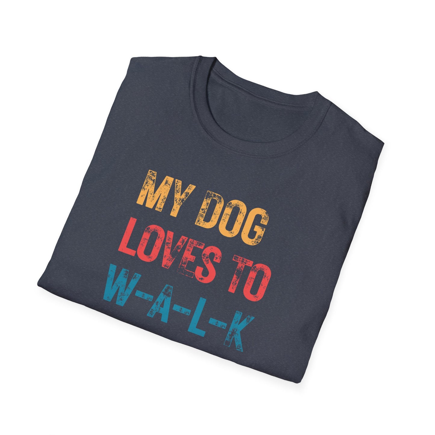 My dog loves to w-a-l-k T-shirt