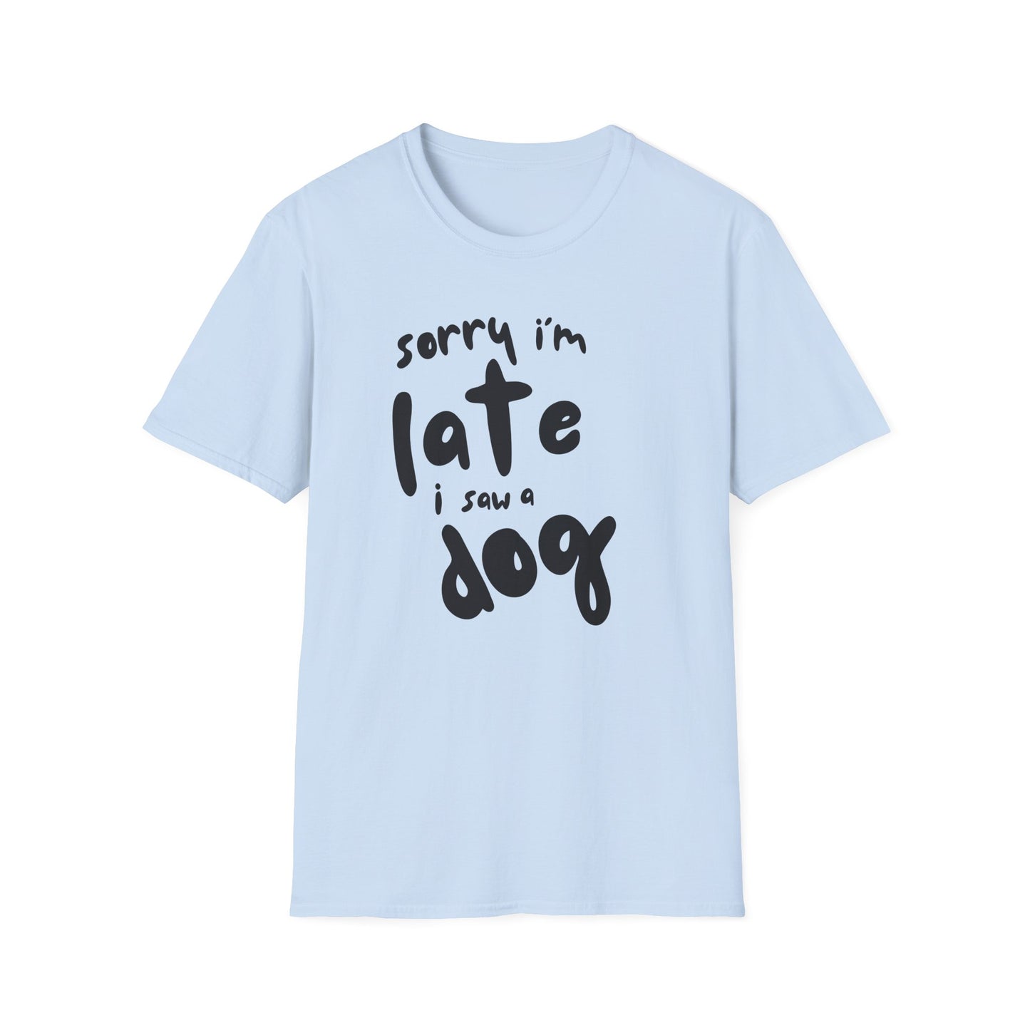 Sorry I'm Late - T-shirt