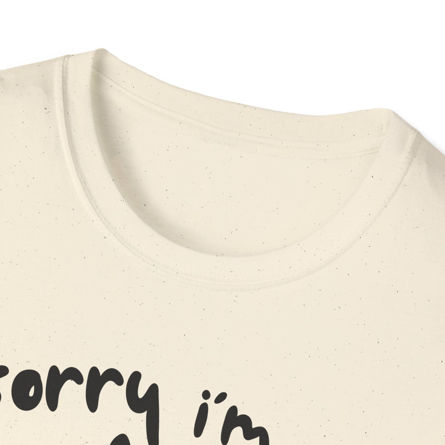 Sorry I'm Late - T-shirt