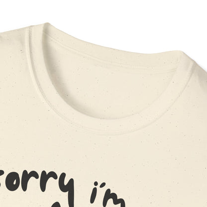 Sorry I'm Late - T-shirt