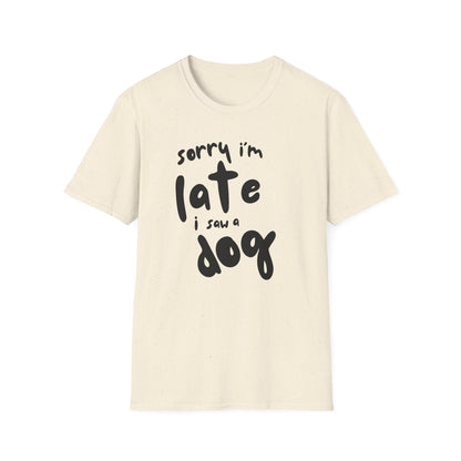 Sorry I'm Late - T-shirt