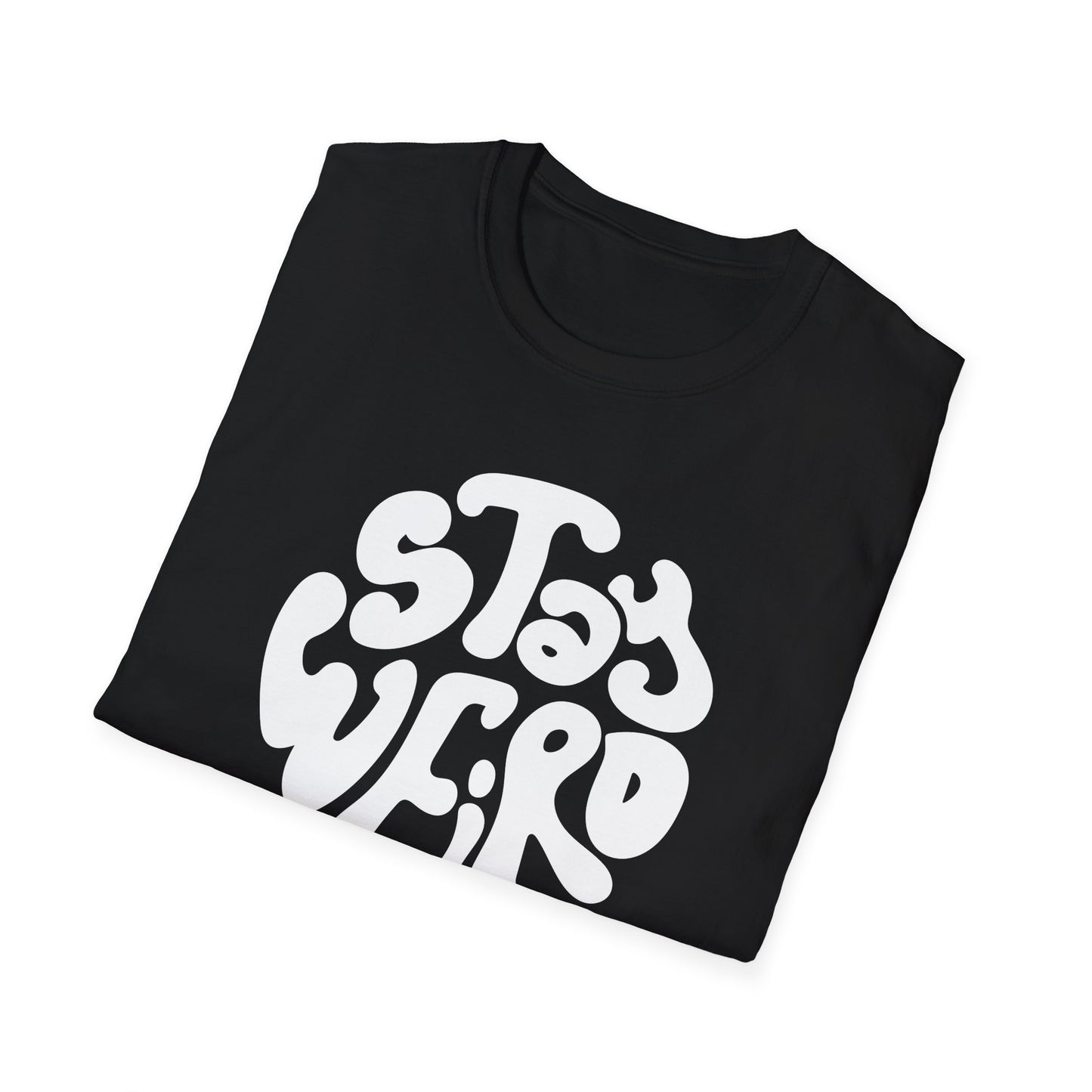Stay Weird T-Shirt