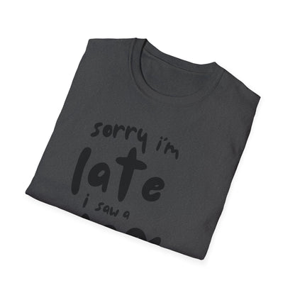 Sorry I'm Late - T-shirt