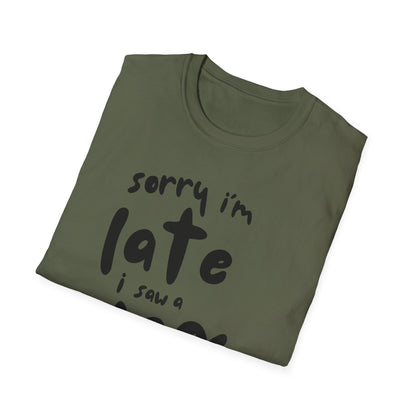 Sorry I'm Late - T-shirt