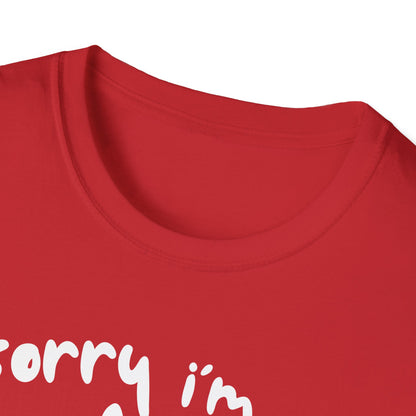 Sorry I'm Late - T-shirt