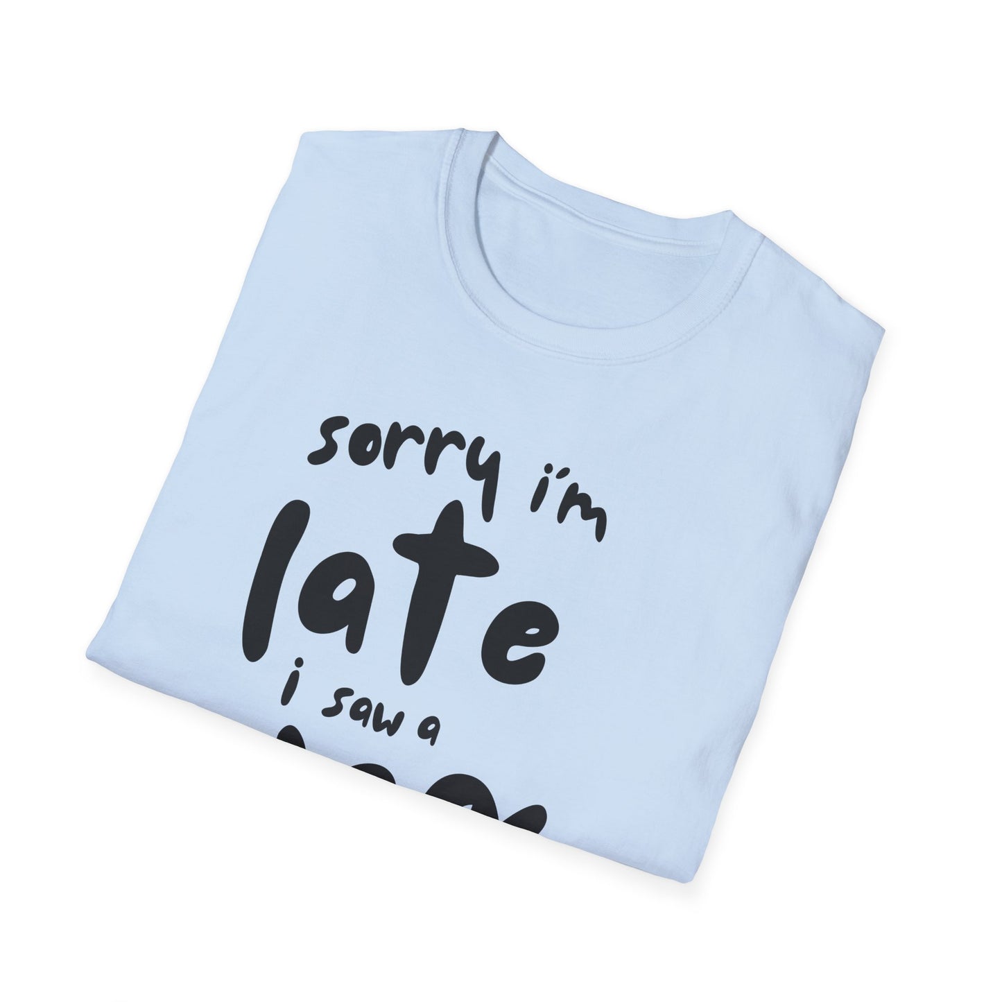 Sorry I'm Late - T-shirt