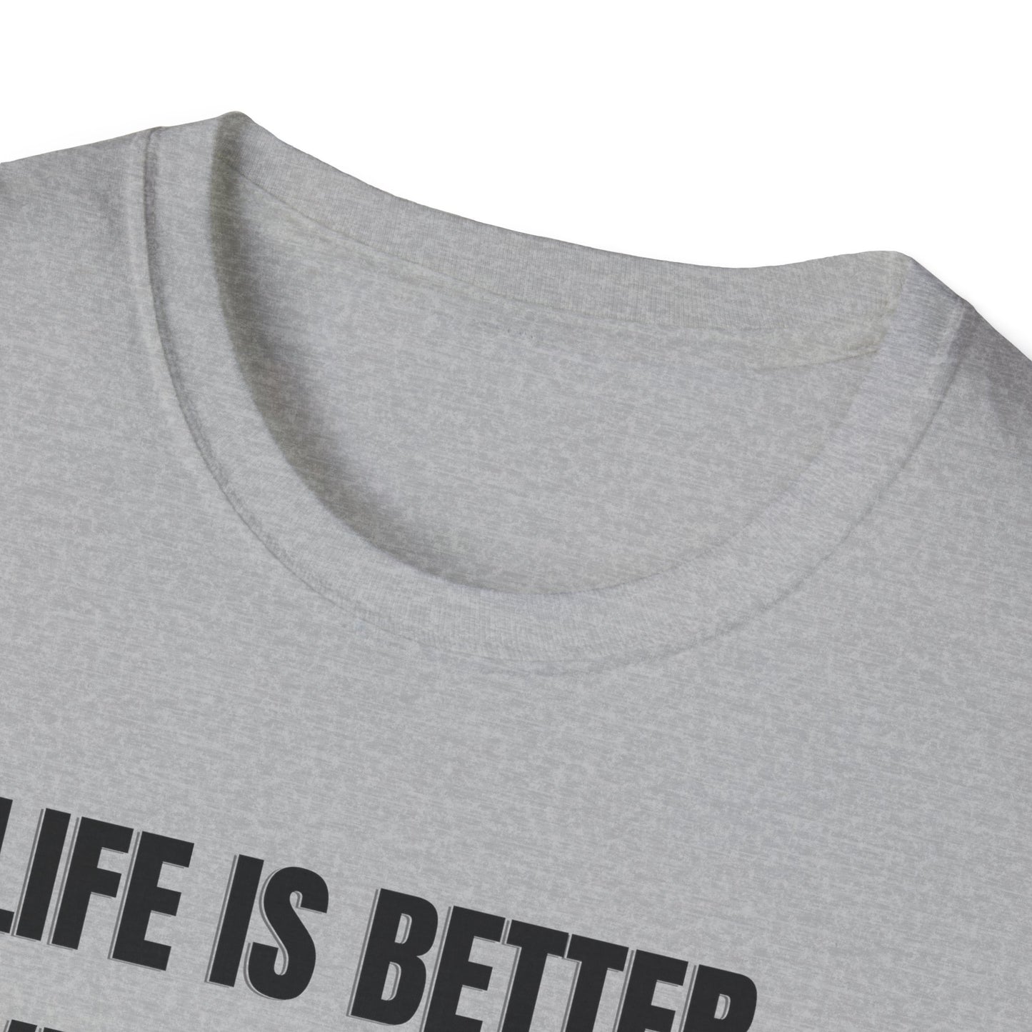 Life is better T-shirt