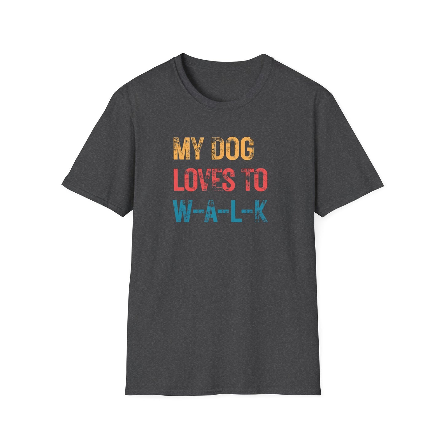 My dog loves to w-a-l-k T-shirt