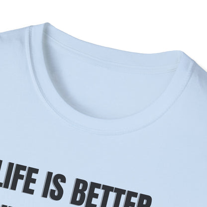 Life is better T-shirt