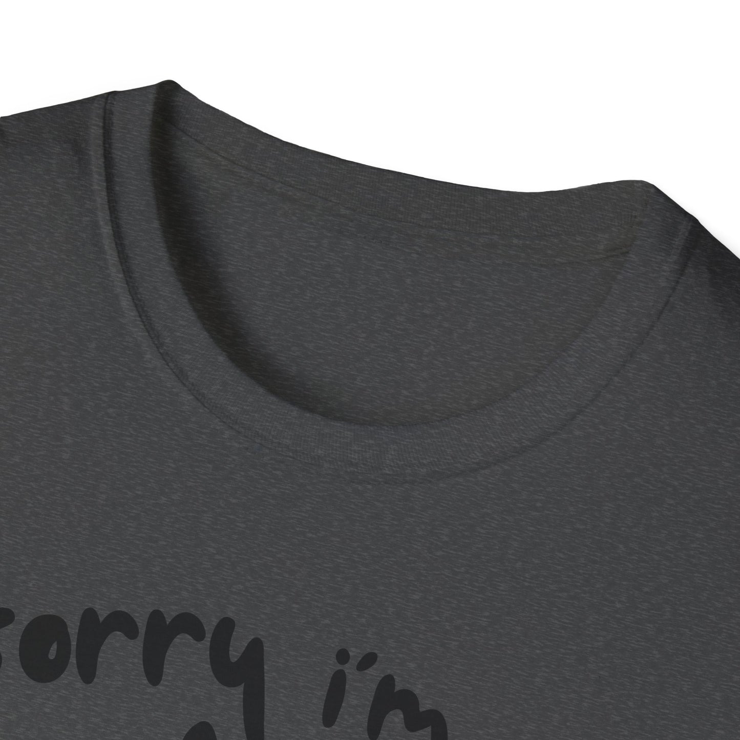 Sorry I'm Late - T-shirt