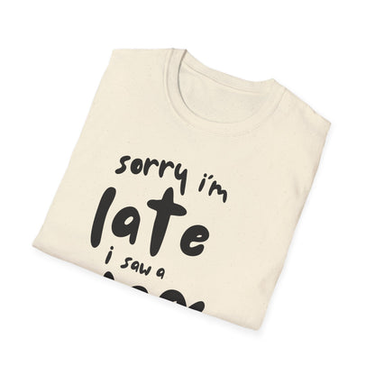 Sorry I'm Late - T-shirt