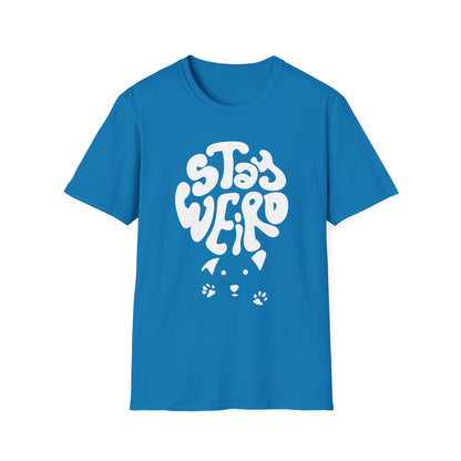 Stay Weird T-Shirt