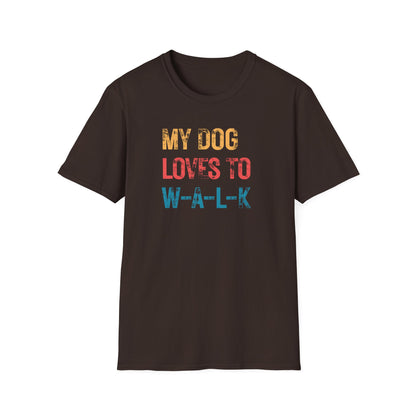 My dog loves to w-a-l-k T-shirt