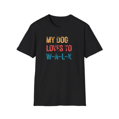 My dog loves to w-a-l-k T-shirt