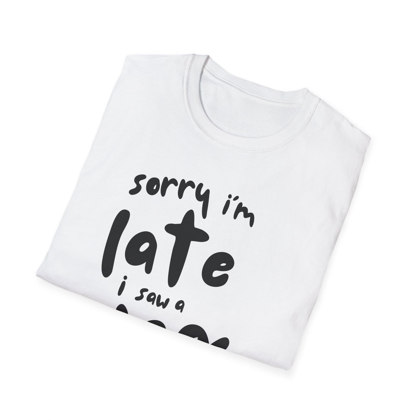 Sorry I'm Late - T-shirt