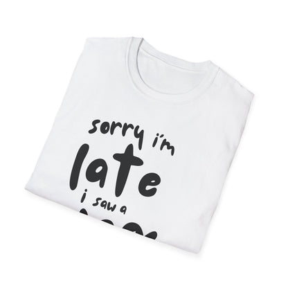 Sorry I'm Late - T-shirt