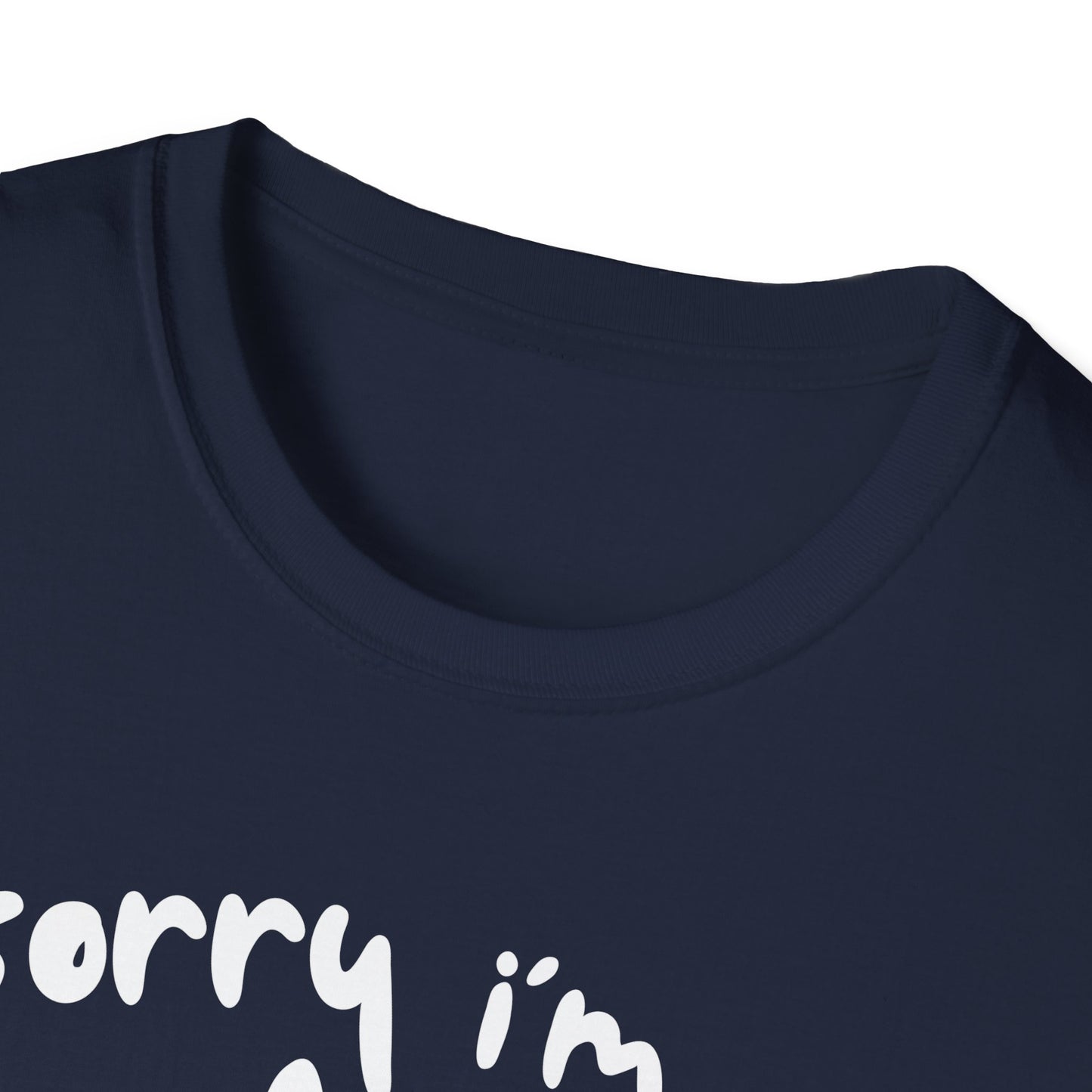 Sorry I'm Late - T-shirt