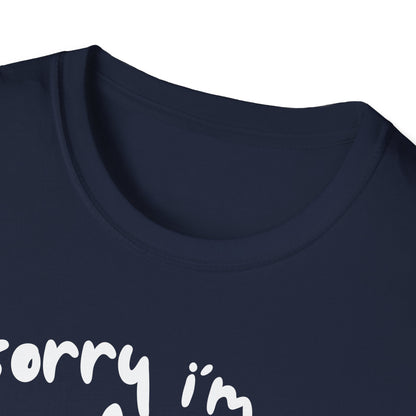 Sorry I'm Late - T-shirt