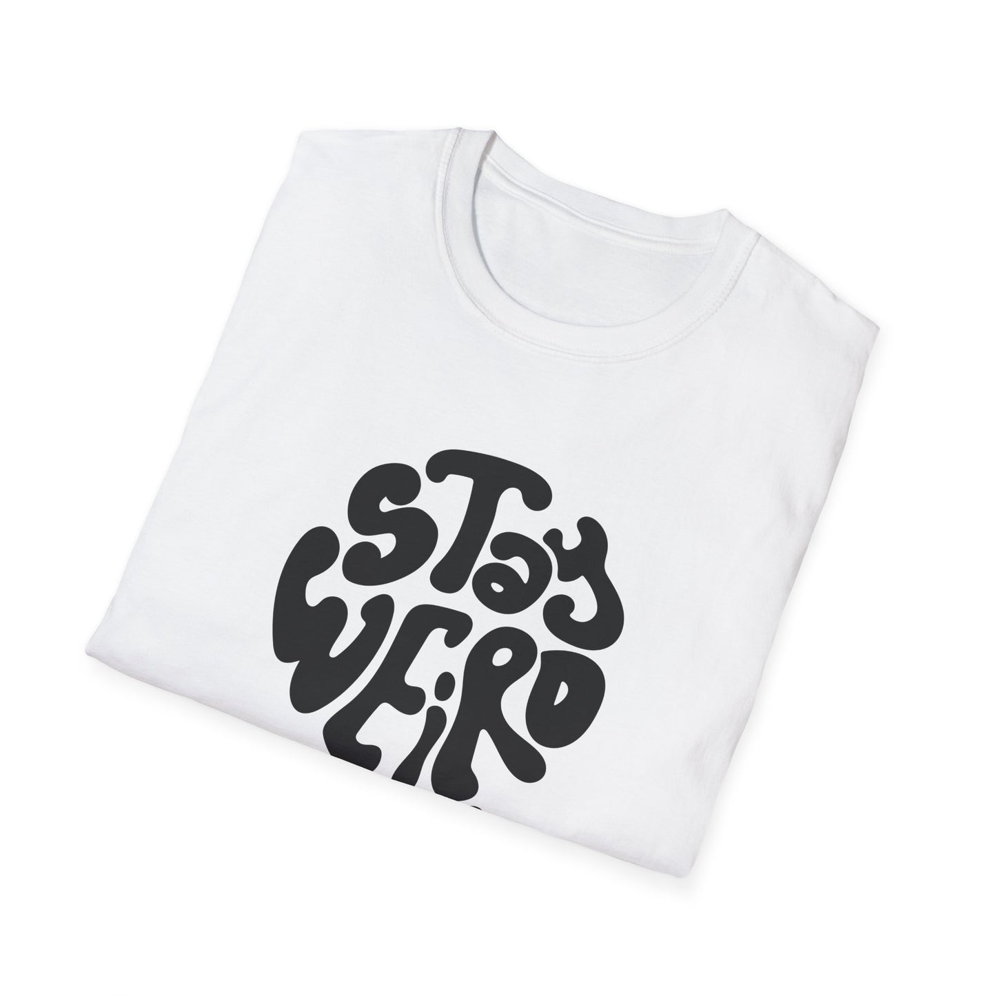 Stay Weird T-shirt