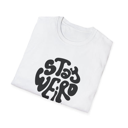 Stay Weird T-Shirt
