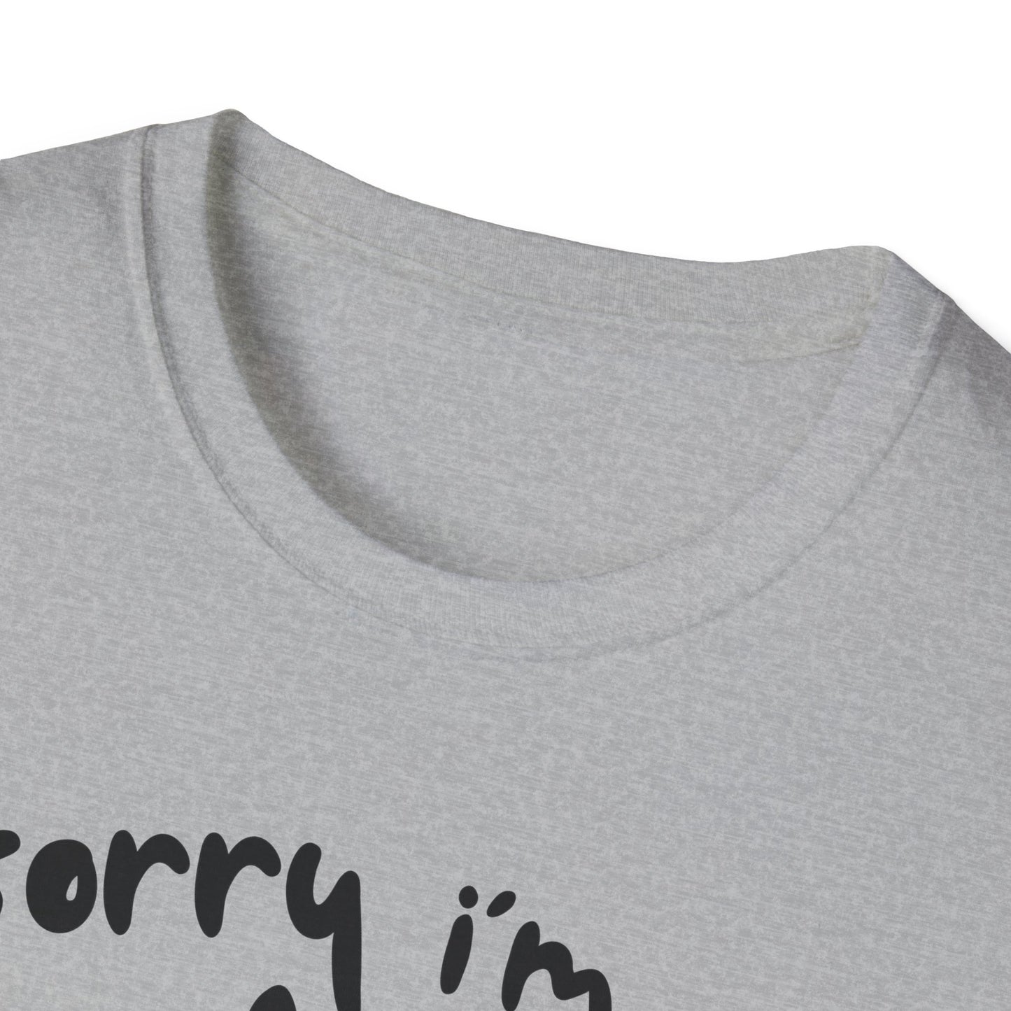 Sorry I'm Late - T-shirt