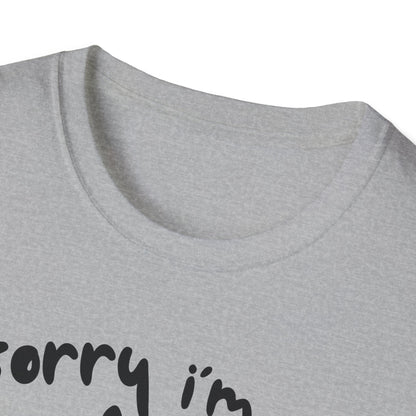 Sorry I'm Late - T-shirt