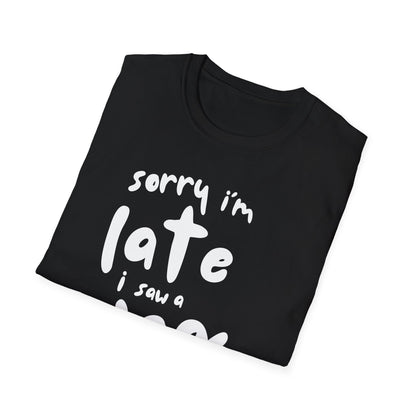 Sorry I'm Late - T-shirt