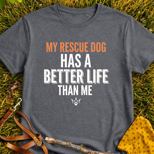 Better Life Than Me T-shirt T-shirt in Dark Heather - Furever Mode rescue dog tee