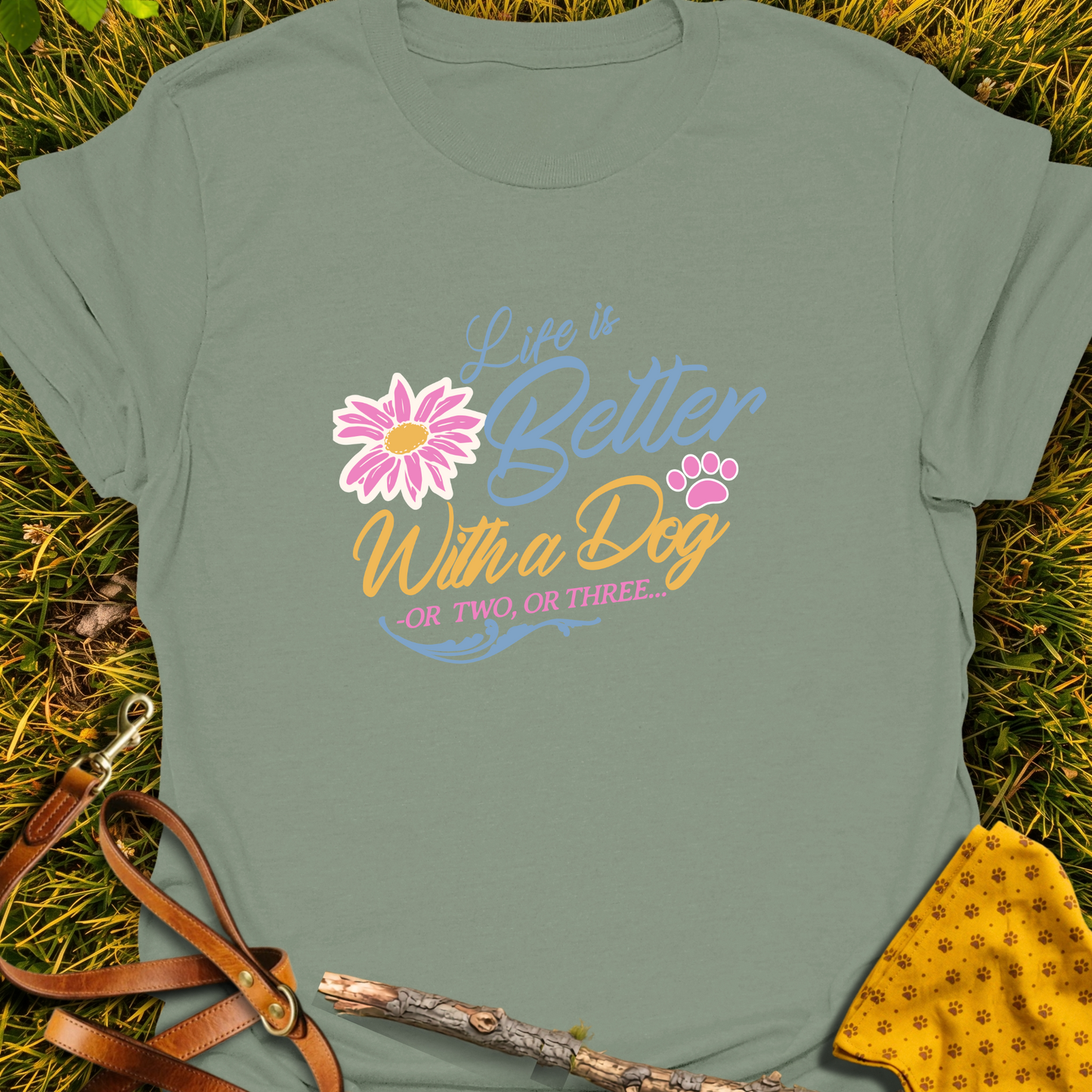 Life is Better T-shirt in Sage - Furever Mode rescue dog tee
