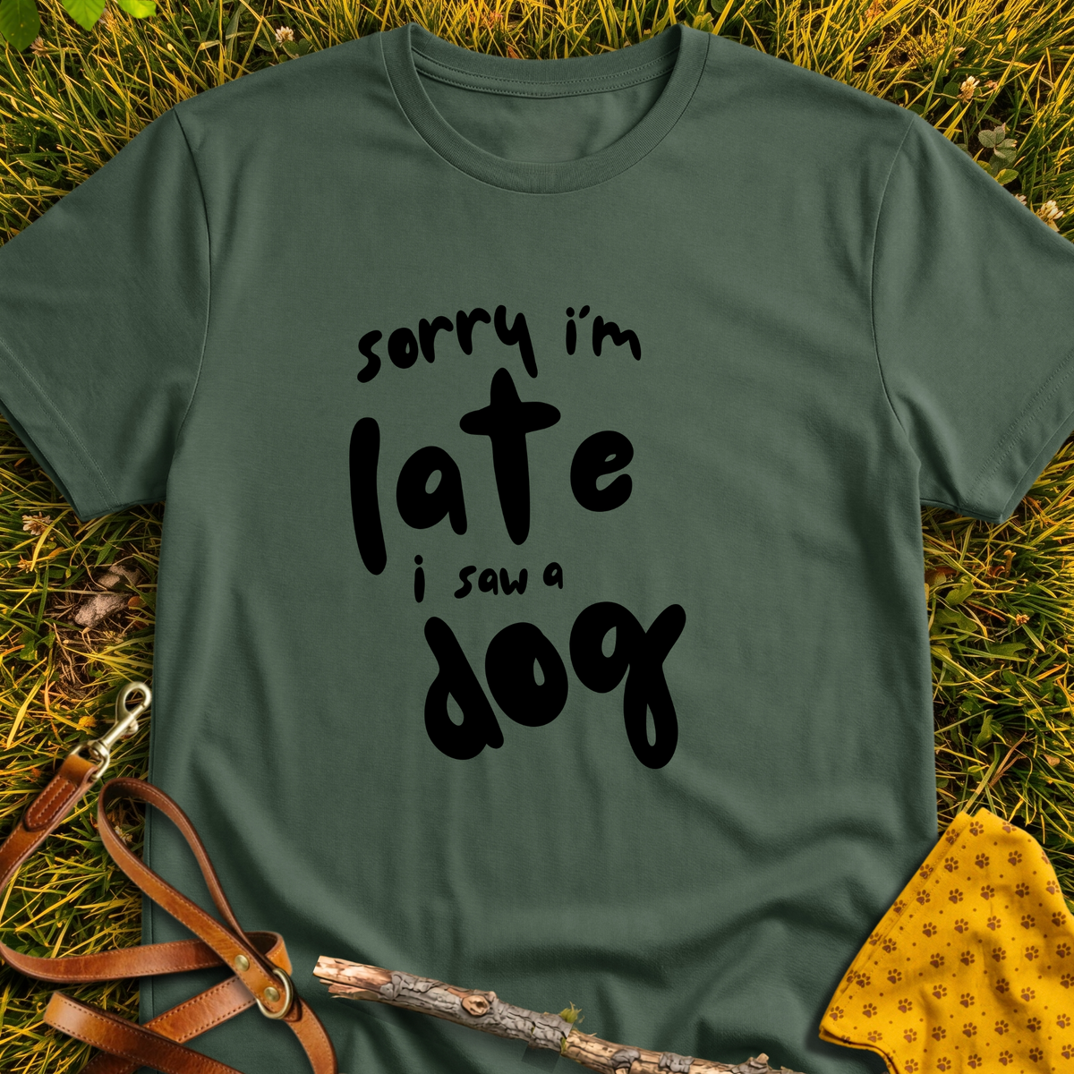 Sorry I'm Late T-shirt T-shirt in Military Green - Furever Mode rescue dog tee