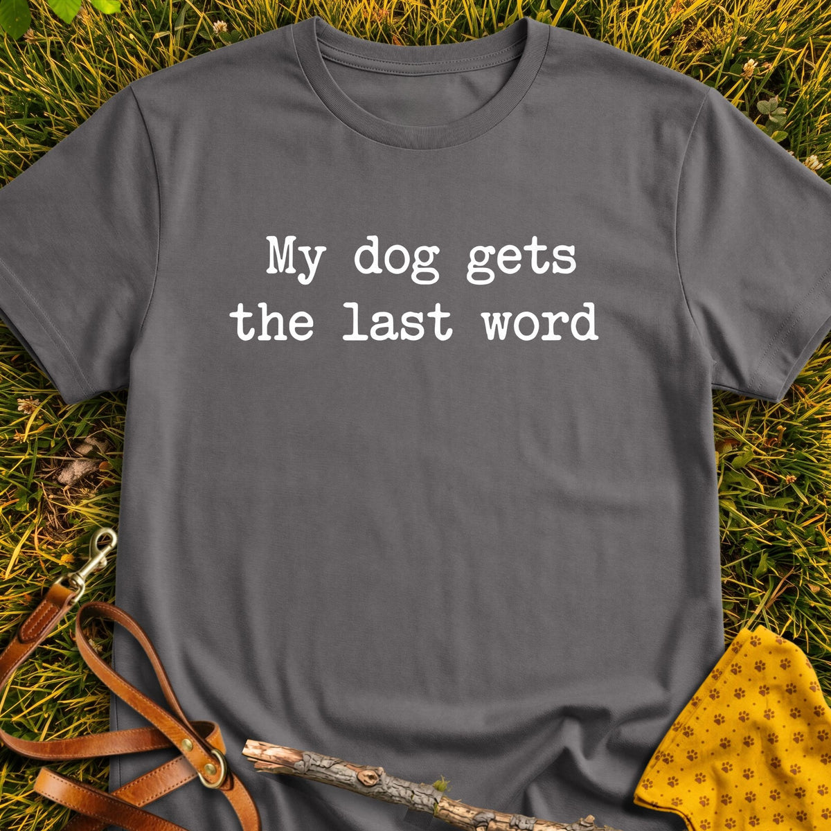Last Word T-shirt in Charcoal - Furever Mode rescue dog tee