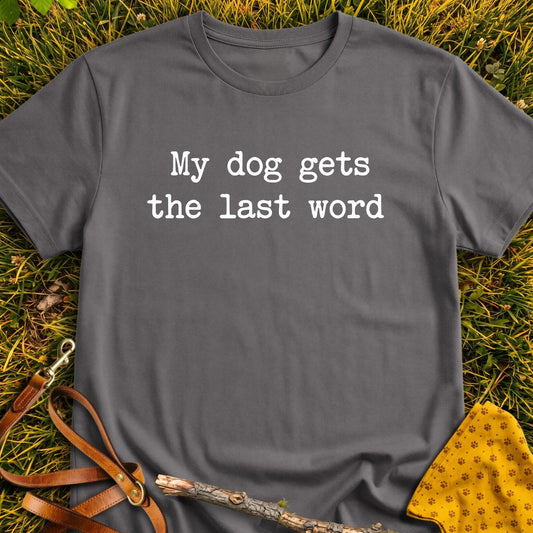 Last Word T-shirt in Charcoal - Furever Mode rescue dog tee