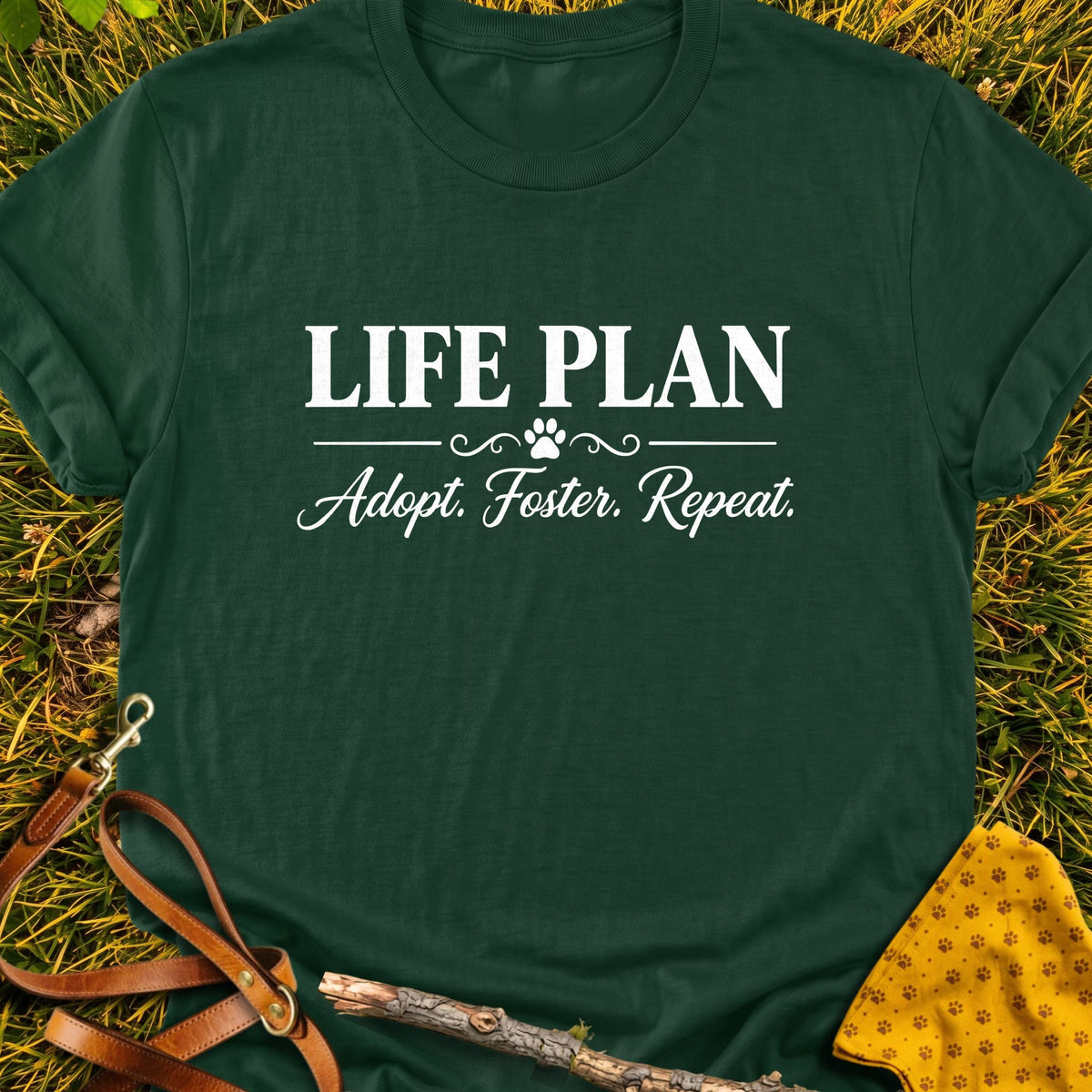 Life Plan T-shirt in Forest Green - Furever Mode rescue dog tee